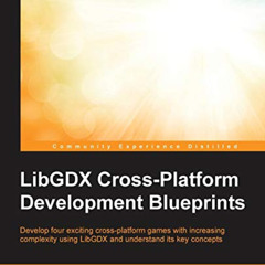 FREE EPUB 📍 LibGDX Cross-Platform Development Blueprints by  Indraneel Potnis [EPUB