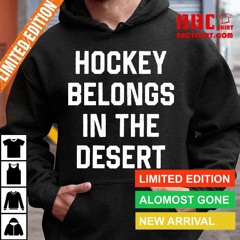 Hockey Belongs In The Desert Shirt