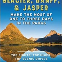 [GET] PDF 📙 Moon Best of Glacier, Banff & Jasper: Make the Most of One to Three Days