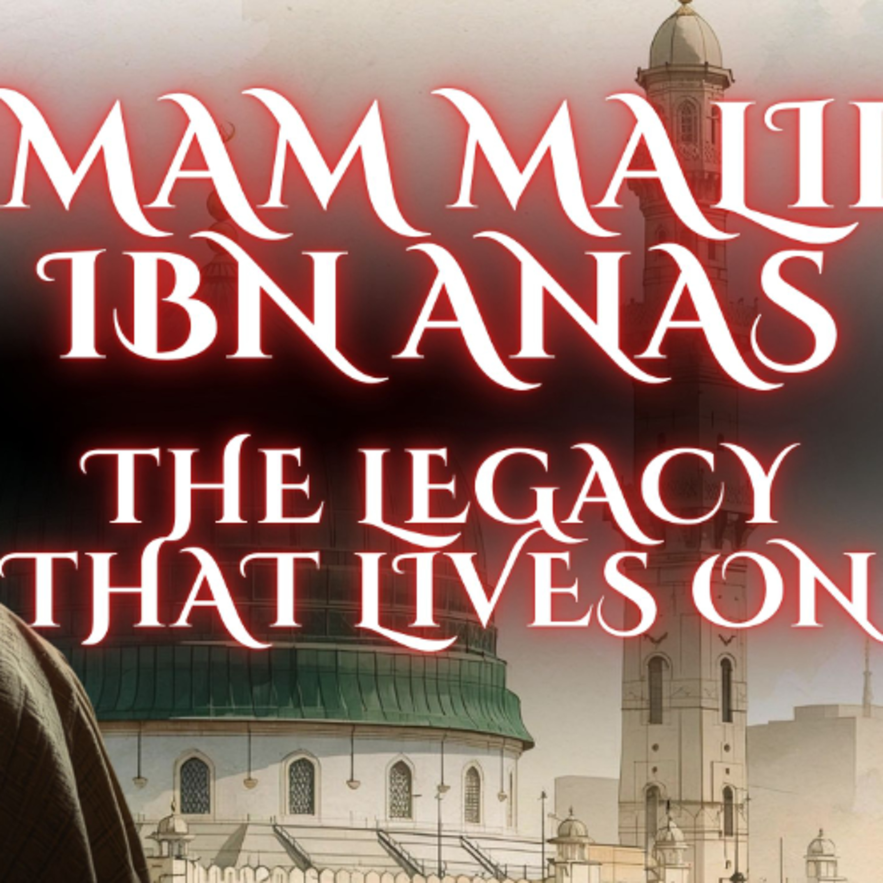 Imam Malik ibn Anas: A Legacy That Lives On