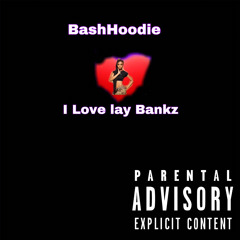 I love lay Bankz