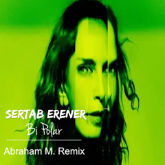 Sertab Erener - Bi Polar (Abraham M. Remix)