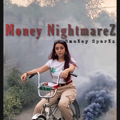 Money NightmareZ- SmoKey SparKz