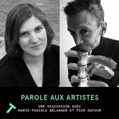 Parole aux artistes | Une discussion entre Marie-Pascale Bélanger et Pier DuFour