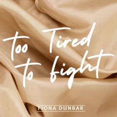 Too Tired to Fight