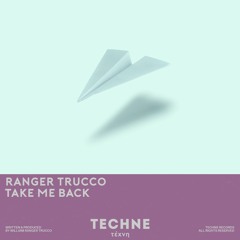 Ranger Trucco - Take Me Back (Extended Mix)