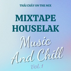 MIXTAPE HOUSELAK - MUSIC AND CHILL - THAI CHAY
