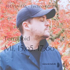 20240515 // [sic]nal - HÆVEN FM - Techno Edition w/ Terrapoid