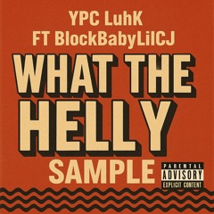 LuhK FT BlockBabyLilCJ -What The Helly