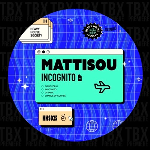 Premiere: Mattisou - Incognito [Heavy House Society]