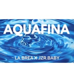AQUAFINA LA BREA FT. JZR BABY