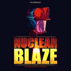 Nuclear Blaze OST - Through Fire And Flames