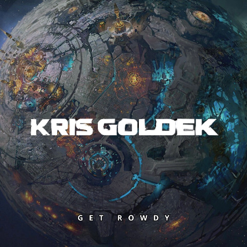 Kris Goldek - Get Rowdy