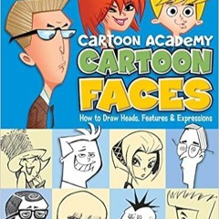 Download❤️eBook✔ Cartoon Faces: How to Draw Heads, Features & Expressions (Cartoon Academy) Full Ebo
