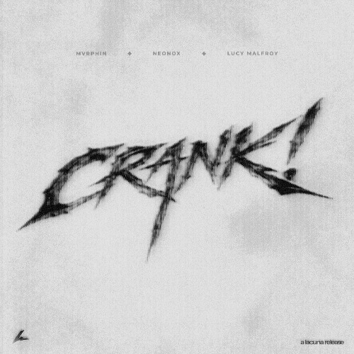 MVRPHiN, Neonox & Lucy Malfroy - CRANK!