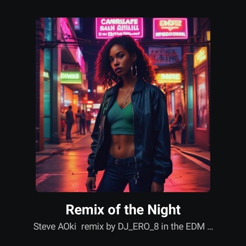 Remix of the Night - Steve AOki  remix by DJ_ERO_8 in the EDM édition _1754615398556.mp3