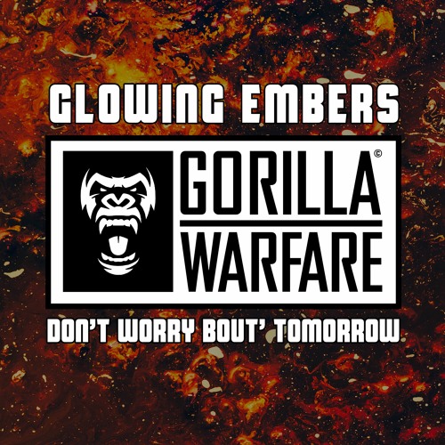 Glowing Embers - Don't Worry Bout Tomorrow