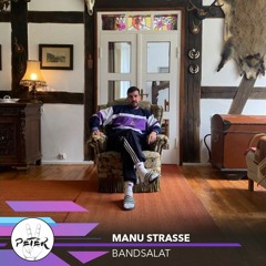 Peace Peter's Podcast 116 | Bandsalat | Manu Strasse