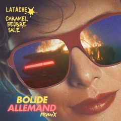Caramel Beurre Salé & LaTâche - Bolide Allemand (Remix)
