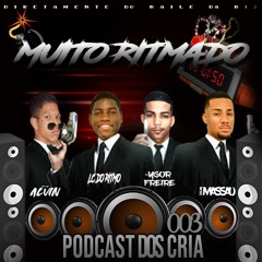 PODCAST DOS CRIA 003 (( DJ'S LC DO RITMO, YGOR FREIRE, MASSAU, ALVIN ))