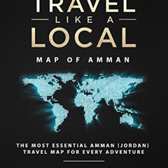 [Get] PDF 📒 Travel Like a Local - Map of Amman: The Most Essential Amman (Jordan) Tr