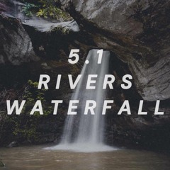 5.1 Surround Sound Library - Rivers and Waterfalls Sound Compilation