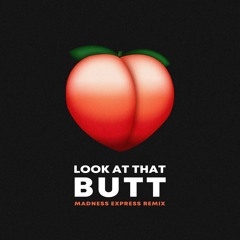 Dillon Francis - Look At That Butt (Madness Express Remix)