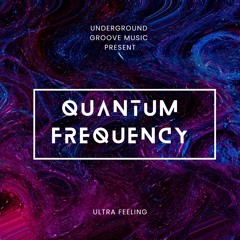 Ultra Feeling - Quantum Frequency ( Original Mix ) * Promo Teaser *