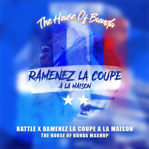 Stream Rattle x Ramenez La Coupe A La Maison (The House of Bunda Mashup) by  The House of Bunda 🍑 | Listen online for free on SoundCloud