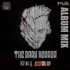 The Dark Horror - Get Mad | Album Mix by Fylix
