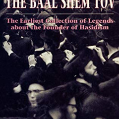 READ PDF 📖 In Praise of Baal Shem Tov (Shivhei Ha-Besht: the Earliest Collection of