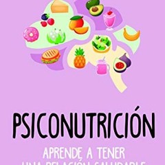 [GET] PDF 📋 Psiconutrición. Aprende a tener una relación saludable con la comida (Co