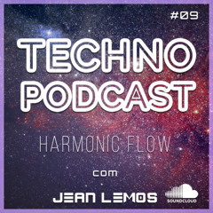 Techno Podcast (Harmonic Flow) By Jean Lemos [Studio Mix] #09