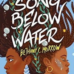 ACCESS KINDLE PDF EBOOK EPUB A Song Below Water: A Novel by  Bethany C. Morrow 📑