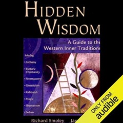 Access PDF 💏 Hidden Wisdom: A Guide to Western Inner Traditions by  Richard Smoley,J