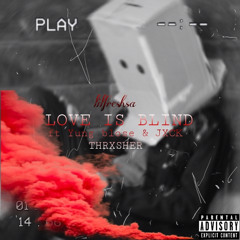 Love is Blind x Yung blose ft JXCK THRX$HER