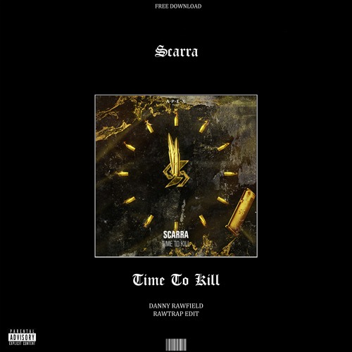 Scarra - Time To Kill (DANNY RAWFIELD Rawtrap Edit)