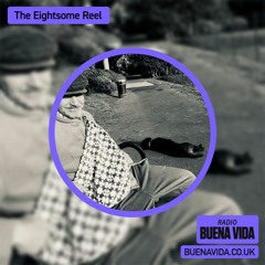 The Eightsome Reel - Radio Buena Vida 01.02.24