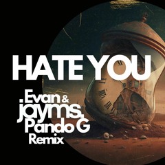 Evan & Jayms - Hate You (Pando G Remix)