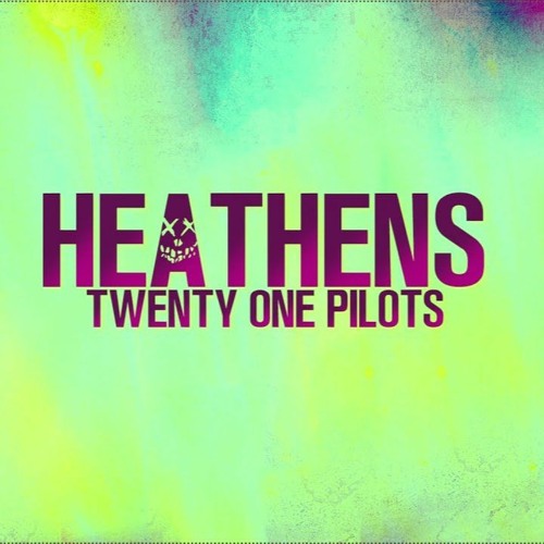 Stream 21 PILOTS- HEATHENS (BLUE MADDISON BOOTLEG) FREE DOWNLOAD.