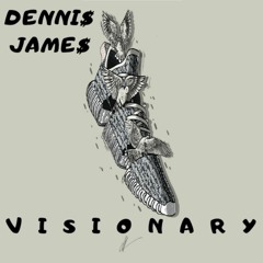 Denni$ Jame$ - Visionary