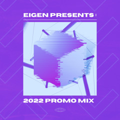 Eigen Presents: 2022 Promo Mix
