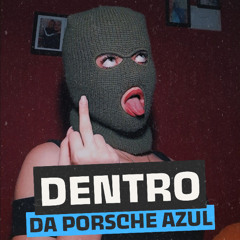 DENTRO DA PORSHER AZUL (DJ`S GORDAO E LUCAS OLIVEIRA)