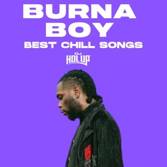 BEST OF BURNA BOY MIX | 2 Hours of Chill Songs | Afrobeats/R&B MUSIC PLAYLIST