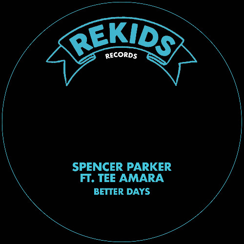 Premiere: Spencer Parker - Better Days ft. Tee Amara (Radio Slave Remix) [Rekids]