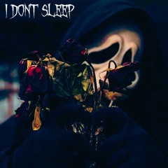 I DONT SLEEP [PROD. SARCASTIC SOUNDS]
