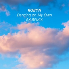 Dancing On My Own (RX Remix)