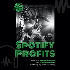 [VIEW] [EPUB KINDLE PDF EBOOK] Spotify Profits: How I Got 100,000 Followers and 12 Mi