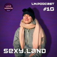 LM:PODCAST #10 - sexy.land