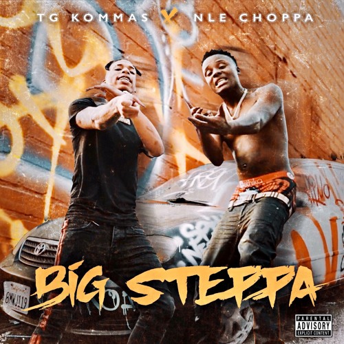 Stream Tg Kommas Feat Nle Choppa Big Steppa By Tg Kommas Listen Online For Free On Soundcloud